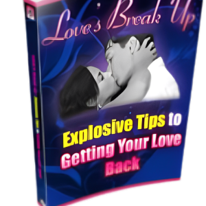 Love's Break up Explosive Tips to Getting Your Love Back